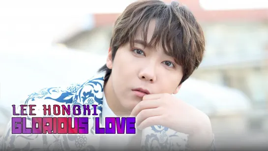 Lee Hongki – Glorious Love (рус. суб)