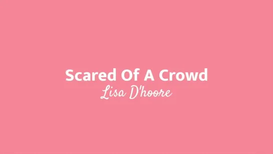 Lisa Dhoore - Scared Of A Crowd (audio)2018-10-04Lisa Dhoore