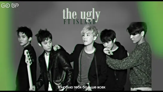 [рус.саб] F.T. Island - 못난이 (The Ugly)