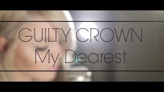 GUILTY CROWN Op - My Dearest - ENGLISH Cover by Amy B - ギルティクラウン - Koeda