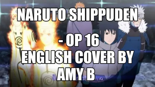 Naruto Shippuden - Op 16 SILHOUETTE - ENGLISH Cover by Amy B - ナルト- 疾風伝