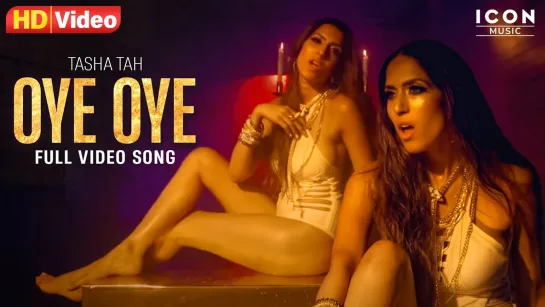 OYE OYE Full Video Song I Tasha Tah I Icon Music