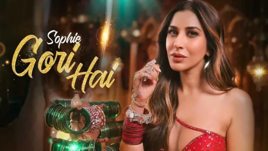 Gori Hai – Official Music video _ Sophie Choudry