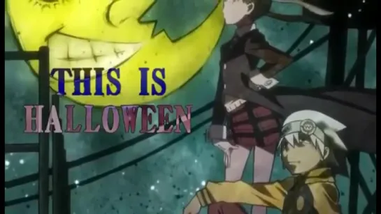 - AMV - Soul Eater『This Is Halloween』