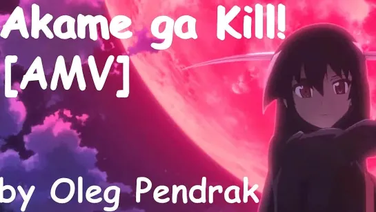 - AMV -  Akame ga Kill!