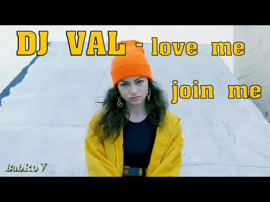 DJ VAL- Love me, join me