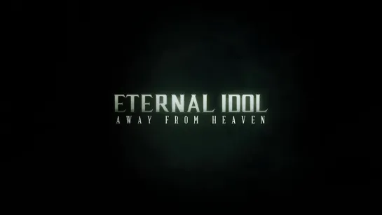 Eternal idol - "Away From Heaven" - 2021