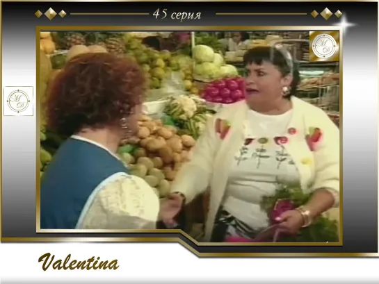 Valentina Capítulo 45 / Валентина 45 серия