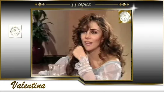 Valentina Capítulo 11 / Валентина 11 серия