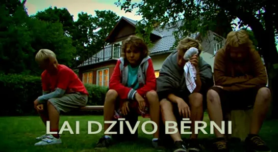 Lai dzivo berni / Lai dzīvo bērni (2012 Латвия) приключения драма дети в кино Режиссер: Юрис Пакалниньш / Juris Pakalniņš