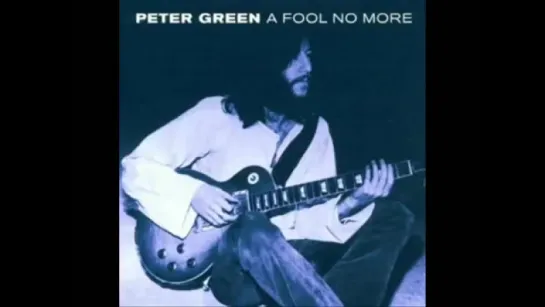 Peter Green - Fool No More