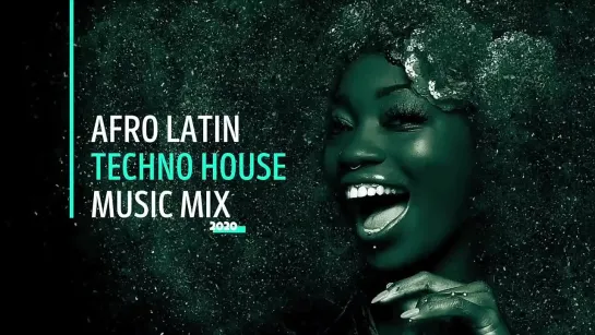 Afro Latin Techno House Music Mix 2020-720p