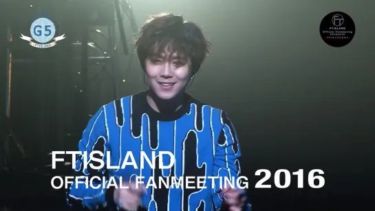 FTISLAND OFFICIAL FANMEETING 2016 -G5- in Japan (digest)