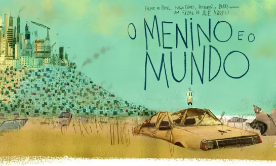 O Menino e O Mundo _ Мальчик и Мир (2013) Alê Abreu _ Але Абреу. Бразилия