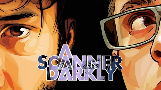 A Scanner Darkly _ Помутнение (2006) Richard Linklater _ Ричард Линклейтер. США