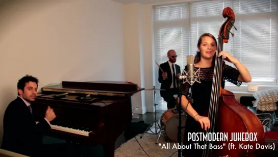 All About That [Upright] Bass - Meghan Trainor Cover PMJ ft. Kate Davis  • 2014