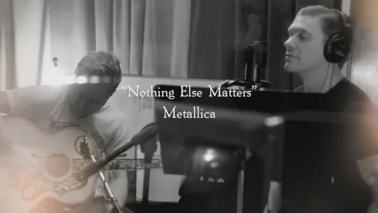 Metallica - NOTHING ELSE MATTERS  • 2014  [Smith & Myers acoustic cover]