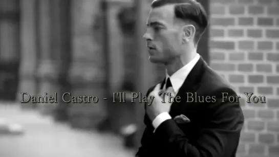 Daniel Castro - I'll Play The Blues For You (Unofficial Video roma12roma00@mail.ru)