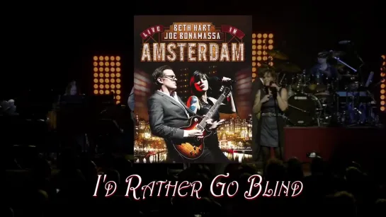 Beth Hart & Joe Bonamassa - I'd Rather Go Blind [cover]  • 2014 Live in Amsterdam