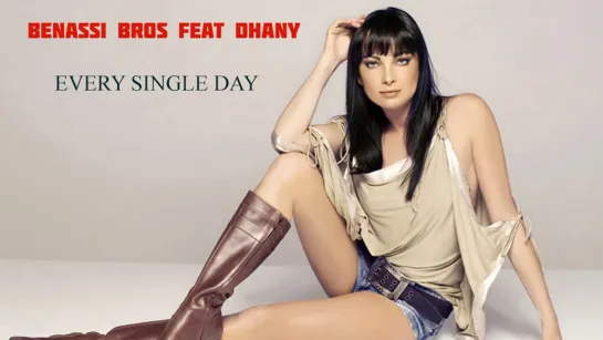 Benassi Bros Feat Dhany  «Every Single Day»