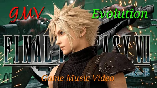 GMV Evolution (Final Fantasy VII Remake)(Full HD 1080p)