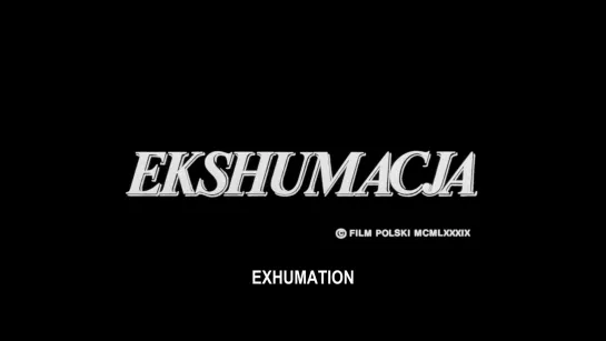 Exhumation /  Ekshumacja (1990) dir. Józef Gebski