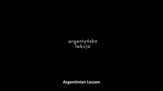 Аргентинский урок / Argentynska lekcja (2011) dir. Wojciech Staron