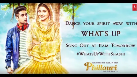 Whats Up Song Тизер- Phillauri - Anushka Sharma , Diljit Dosanjh - Mika Singh, Jasleen Royal