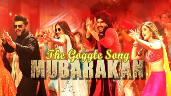 Mubarakan The Goggle Song - Anil K Arjun K Ileana D Athiya S Amaal M Sonu N Armaan M Tulsi K Neeti M