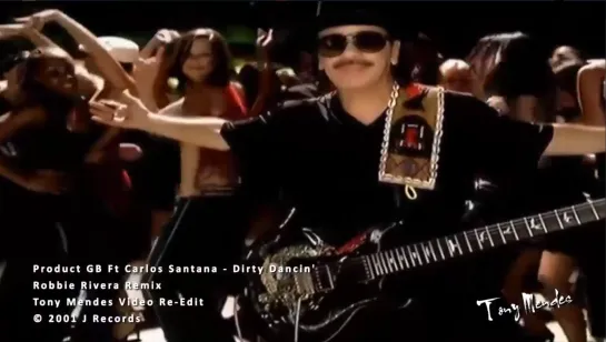 The Product G&B feat. Carlos Santana - Dirty Dancin' (Robbie Rivera Remix) Tony Mendes Video Re-Edit