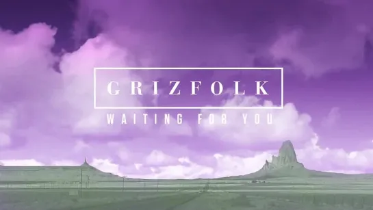 Grizfolk - Waiting For You (Audio) [720p]