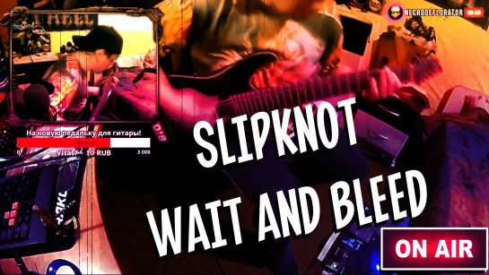 NECRODEFLORATOR on Air! Slipknot - Wait and bleed