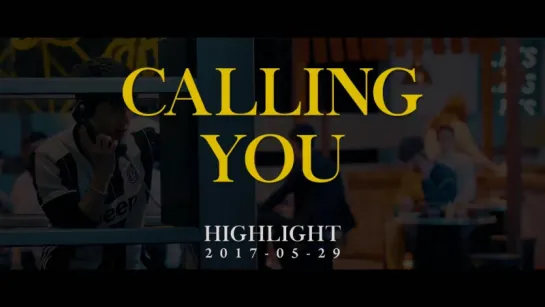 [Teaser2] 하이라이트(Highlight) - CALLING YOU