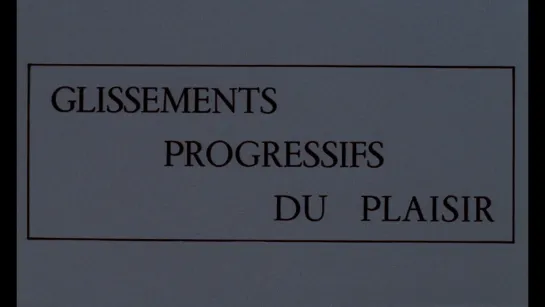 Постепенные изменения удовольствия / Glissements progressifs du plaisir (1974) dir. Alain Robbe-Grillet [1080p]