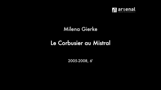 Le Corbusier au Mistral (2008) dir. Milena Gierke [1080p]