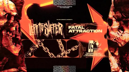 Left to Suffer -  Fatal Attraction  (Official Visualizer)