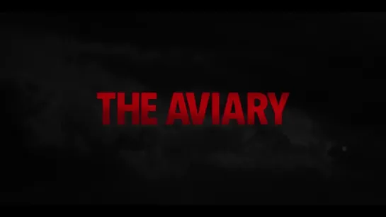 Вольер (The Aviary) - трейлер