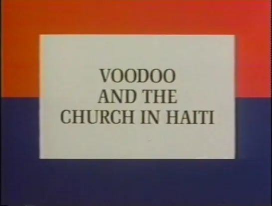 Voodoo and the Church in Haiti (1988) dir. Bob Richards