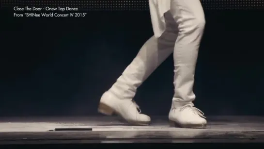 Close The Door - Onew Tap Dance @SHINee World IV