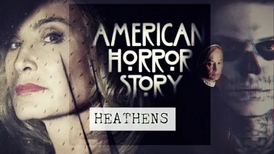 Американская история ужасов / American Horror Story - Heathens