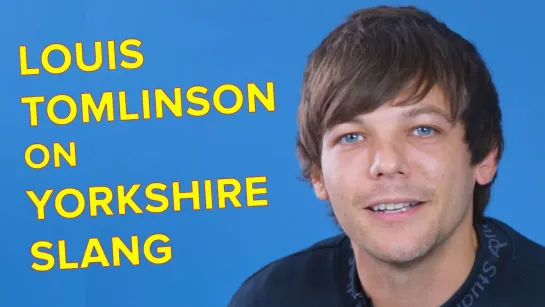 Louis Tomlinson Gets Quizzed On Yorkshire Slang [RUS SUB]