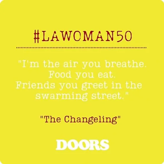 See me change.#LAWoman50 #TheDoors #Doors #JimMorrison #BandFromVenice