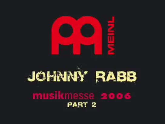 Johnny Rabb - Part 2 - MusikMesse 2006 - Meinl Cymbals