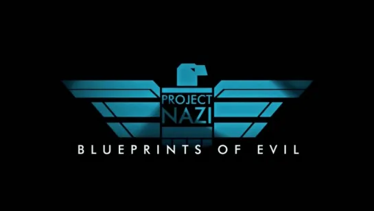 Проект «Наци»: Дьявольский замысел 2 серия Дороги гитлера / Project Nazi: Blueprints of Evil / 2017 / FullHD