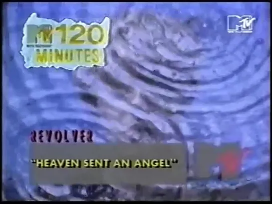 Revolver - Heaven Sent An Angel (MTV) 120 Minutes