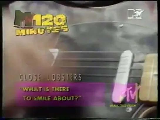 Close Lobsters - What Is There To Smile About (MTV) 120 Minutes