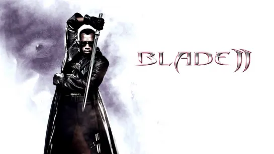 Блэйд 2 ► Blade II ◄ (2002)