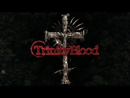 Trinity Blood / Кровь Триединства - 7 серия