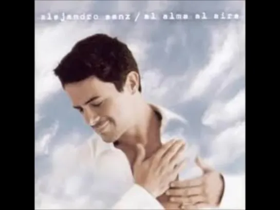 Alejandro Sanz, Sus mejores exitos