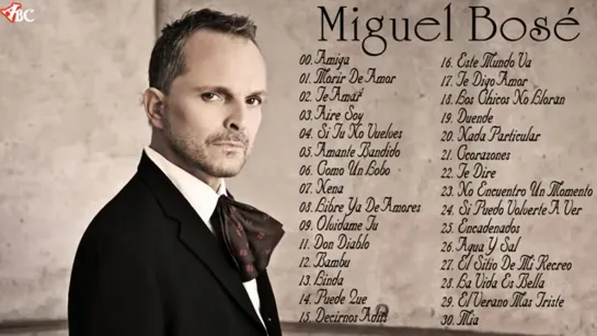 Las 30 Mejores canciones de  Miguel Bosé    Miguel Bosé Sus Mejores Éxitos